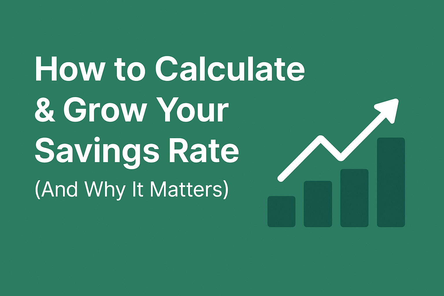 How to Calculate & Grow Your Savings Rate (And Why It Matters)